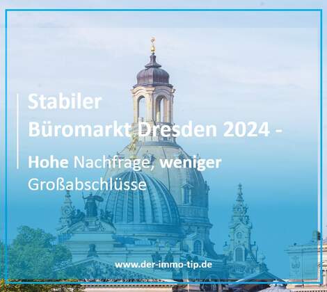 Dresdner Büromarktzahlen 2024 Dresdner Büromarktzahlen 2024